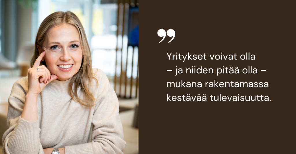 Tiina Suvanto ja teksti: "Yritykset voivat olla – ja niiden pitää olla – mukana rakentamassa kestävää tulevaisuutta."